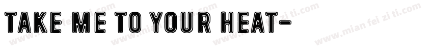 take me to your heat字体转换